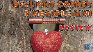 ReyLight Copper Pineapple Mini Review 10440AAA Nichia 219B 4500K R9080 97 CRI [upl. by Mcmullan]