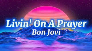 Bon Jovi  Livin On A Prayer Lyrics [upl. by Herodias244]