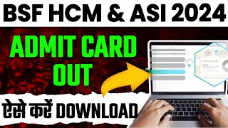 BSF HCM Admit Card 2024 Out  BSF Admit Card 2024 Kaise Download Kare  Bsf HCM ASI Steno Admit Card [upl. by Willman]