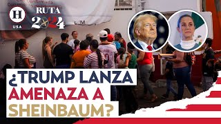 Donald Trump lanza amenaza al gobierno de Claudia Sheinbaum para detener migración [upl. by Ahtebat791]