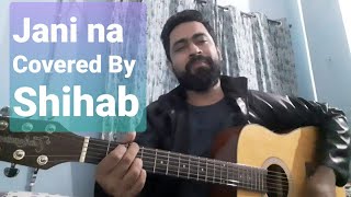 Jani na keno ta jani na  জানি না কেন তা জানি না  Nochiketa  Covered By Shihab [upl. by Oirramed746]