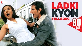 Ladki Kyon  Full Song  Hum Tum  Saif Ali Khan Rani Mukerji  Alka Yagnik Shaan  JatinLalit [upl. by Notwen]