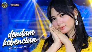 DENDAM KEBENCIAN  Lusyana Jelita Adella  OM ADELLA [upl. by Lada]