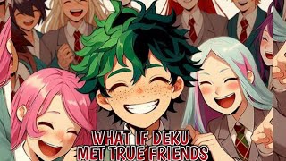 What If Deku Met True Friends Part 1 [upl. by Tichon]