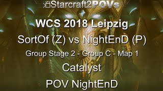 SC2 LotV  WCS 2018 Leipzig  SortOf vs NightEnD  Ro64 Group C  Map 1  Catalyst  NightEnD [upl. by Eikcuhc447]