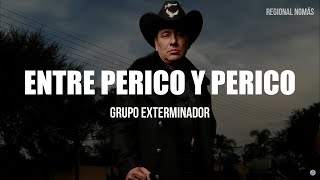 Grupo Exterminador  Entre Perico Y Perico LETRA [upl. by Dracir820]