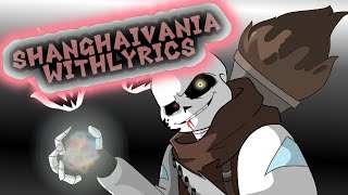 Shanghaivania  WITH LYRICSUndertale Au Cover [upl. by Annah456]