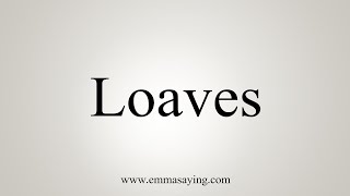 How To Say Loaves [upl. by Sardella]