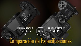 Fujifilm GFX 50s II vs Fujifilm GFX 50S Una Comparación de Especificaciones [upl. by Zebaj]