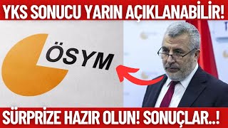 2024 YKS sonucu yarın açıklanır mı Sürprize hazır olun YKS sonucu ne zaman açıklanacak [upl. by Mcfarland75]