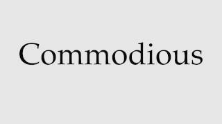 How to Pronounce Commodious [upl. by Gnal]