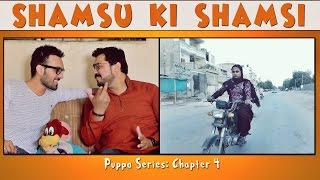 Shamsu Ki Shamsi  Chapter 4  Season 1  Puppa Web Series [upl. by Berne]