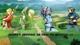 QHPS Johnny Joestar llegaba a Tate no Yuusha Parte 3 [upl. by Urien]