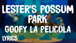 Goofy La Pelicula  Lesters Possum Park Lyrics [upl. by Arraeit]