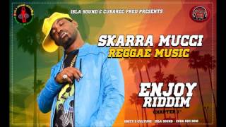 SKARRA MUCCI  REGGAE MUSIC ENJOY Riddim 2016 by ISLA Sound amp Cuba Rec Production [upl. by Annoid]