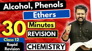 Alcohol Phenol and Ethers Class 12  Chemistry  Full Revision in 30 Minutes  JEE  NEET  BOARDS [upl. by Gilberta745]