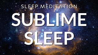 Guided Sleep Meditation Sublime Sleep Talk Down Sleep Hypnosis for Calm amp Inner Peace [upl. by Mimajneb]