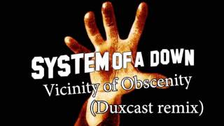 System Of A Down  Vicinity of Obscenity Duxcast remix [upl. by Jon]