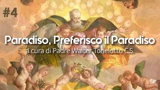 4 “Preferisco il Paradiso” a cura di Padre Walter Tonelotto CS [upl. by Asaret]