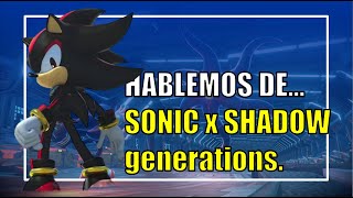 HBALEMOS DE SONIC x SHADOW Generations  el ERIZO EMO viene CON TODO [upl. by Adiela]