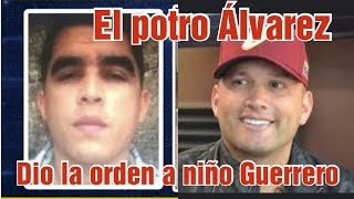 el potro Álvarez dio nueva orden su amigo niño Guerrero [upl. by Cyma]