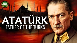 Atatürk  Father of the Turks Documentary [upl. by Adekam]