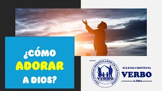 ¿COMO ADORAR A DIOS [upl. by Lonnie]