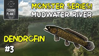 FISHING PLANET  MONSTER DENDROFIN  MUDWATER RIVER [upl. by Teyugn]