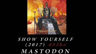 Mastodon  Show Yourself 432hz [upl. by Ehtnax]