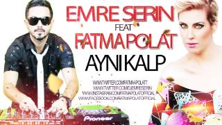 Emre Serin Feat Fatma Polat Aynı Kalp Remix [upl. by Carleen]