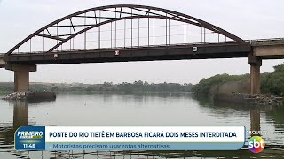 Ponte do rio tietê em Barbosa ficará dois meses interditada [upl. by Anerehs714]