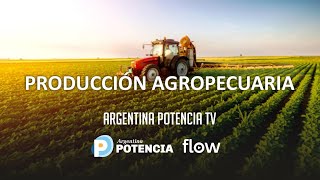 PRODUCCIÓN AGROPECUARIA  Argentina Potencia TV  Programa 09 [upl. by Aubarta]