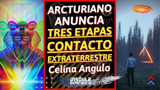 URGENTE I ARCTURIANOS dan a conocer PLAN de TRES FASES para el CONTACTO abierto CELINA ANGULO [upl. by Lyontine806]