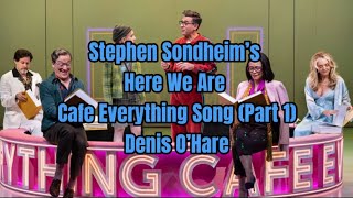 Stephen Sondheim’s “Here We Are” Cafe Everything Song Part 1 Lyrics UNOFFICIAL video [upl. by Harrie]