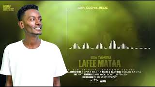 EBA TAMIRU  LAFEE MATAA  FAARFANNAA AFAAN OROMOO HAARAA 2017 [upl. by Animahs]