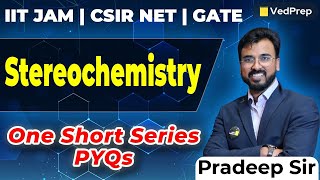 Stereochemistry  One Short Series  PYQs  IIT JAM  CSIR NET  GATE  VedPrep Chem Academy [upl. by Brendis146]