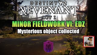 Destiny 2 Revenant Act 1 Minor Fieldwork 6 EDZ Completed Guide amp Mysterious Object Locations [upl. by Lian]