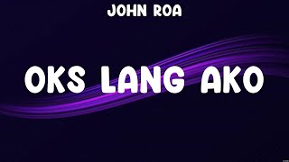 Oks Lang Ako  John Roa Lyrics  Yakap Sa Dilim [upl. by Aiuqes]