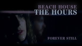 Beach House  quotThe Hoursquot  Forever Still [upl. by Otter]