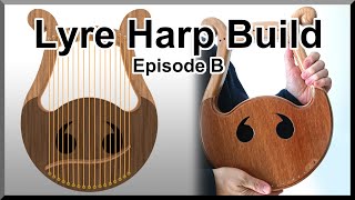 Lyre Harp Build – Episode B – By Dell Rosa [upl. by Aztiray143]