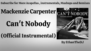 Mackenzie Carpenter  Cant Nobody Official Instrumental [upl. by Lorrayne]