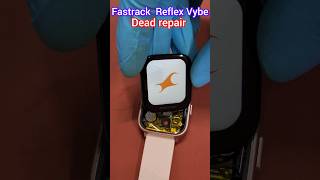 Fastrack Reflex Vybe smartwatch dead repaired 👍 smartwatch fastrackwatch fastrack shorts [upl. by Kirschner]