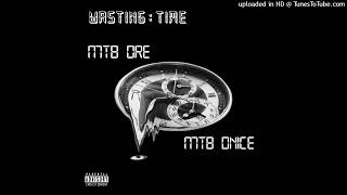 MTBDRE x MTBDNICE  Wasting Time  Prod By Tae Huncho [upl. by Rehpotsyrk]