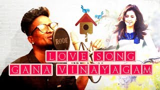 GANA VINAYAGAM l Love Song l Lyric  Gana Francis l Music  Bennet l Sadhana Studio l 2018 [upl. by Neenahs]