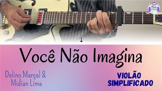 Você Não Imagina  Delino Marçal e Midian Lima  Violão Tutorial Simplificado [upl. by Ydahs]