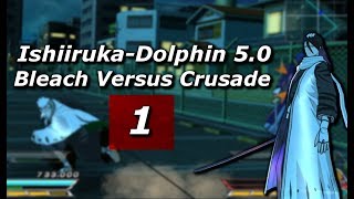 WII EmulatorIshiirukaDolphin 50  Bleach Versus Crusade 1 [upl. by Hermina]