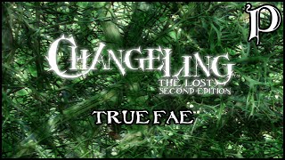 Changeling the Lost  The True Fae Lore [upl. by Jean-Claude]