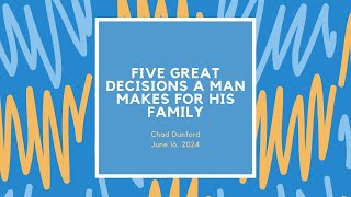 June 16 2024 9 AM  “Five Great Decisions A Man Makes For His Family” [upl. by Accalia]