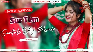 SUR TEM  New Santali DJ Song  Santali DJ Song 🎧 DJ Arjun x DJ Balaram [upl. by Elcarim]