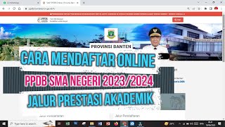 STEP BY STEP CARA DAFTAR PPDB SMA NEGERI BANTEN TAHUN 20232024  JALUR PRESTASI AKADEMIK [upl. by Anuhsal]